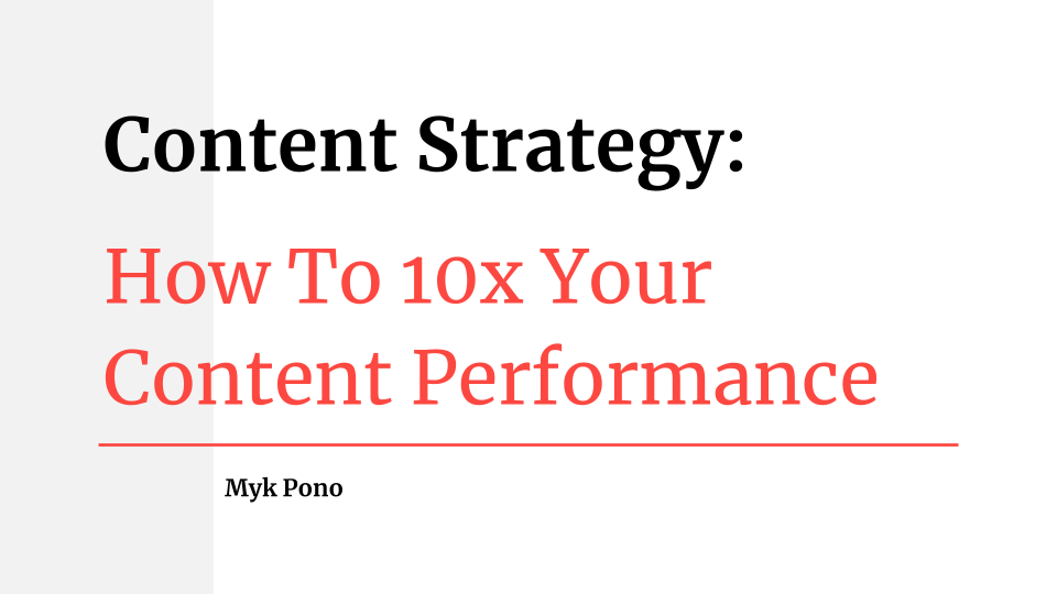 Content Strategy: How to 10x Your Content Performance