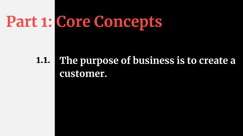 1.1. The purpose of business is to create a customer.