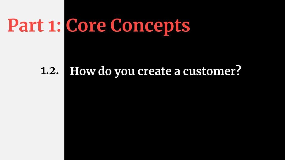 1.2. How do you create a customer?
