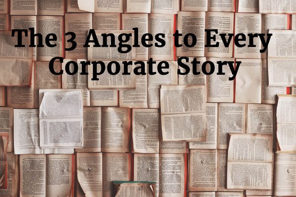 The 3 Angles to Every Corporate Story
